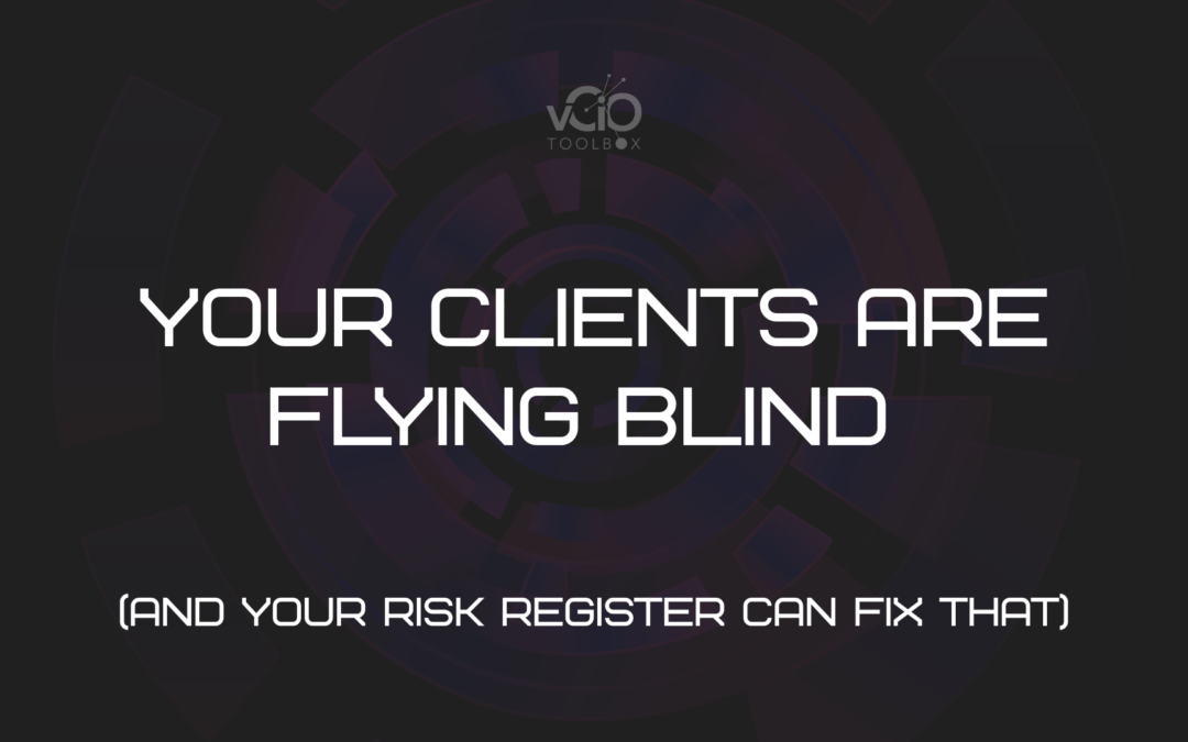 Your Clients Are Flying Blind (And Your Risk Register Can Fix That)